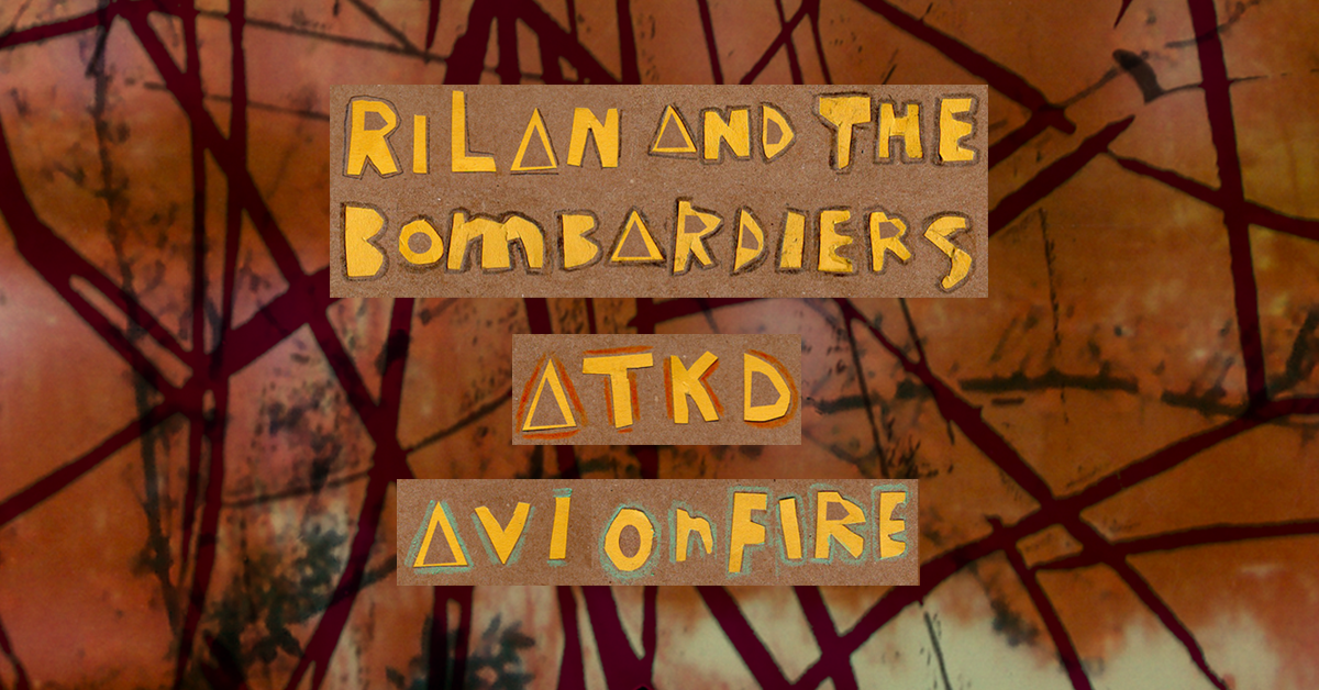 AVI ON FIRE / RILAN & THE BOMBARDIERS / ATKD